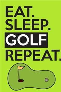 Eat Sleep Golf Repeat