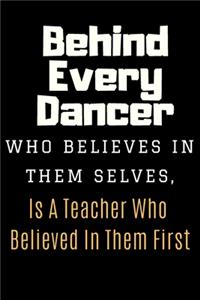 Behind Every Dancer Notebook Journal Gift