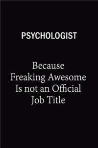 Psychologist Because Freaking Awesome Is Not An Official Job Title