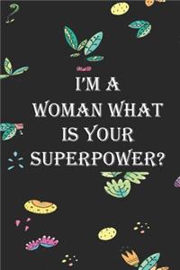 I'm a Woman What is Your Superpower
