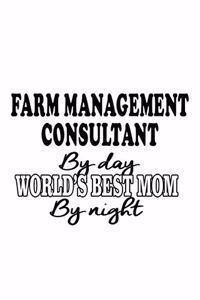 Farm Management Consultant By Day World's Best Mom By Night