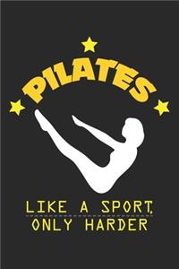 Pilates Like A Sport, Only Harder: Pilates Athlet Sport und Fitness Notizbuch liniert DIN A5 - 120 Seiten für Notizen, Zeichnungen, Formeln - Organizer Schreibheft Planer Tagebuch