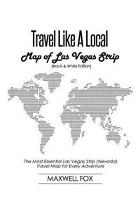 Travel Like a Local - Map of Las Vegas Strip (Black and White Edition)