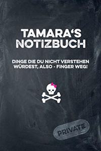 Tamara's Notizbuch Dinge Die Du Nicht Verstehen Würdest, Also - Finger Weg!