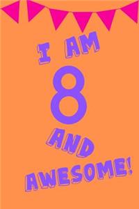 I Am 8 and Awesome!