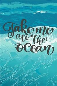 Take Me to the Ocean: Beach Travel Tropical Journal for Women to Write In, Teen Women Girl Writing Book 6x9 200 Pages Lined Interiors with Summer Embellishments