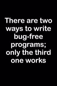 There Are Two Ways to Write Bug-Free Programs; Only the Third One Works