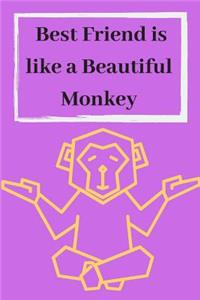 Best Friend is like a Beautiful Monkey