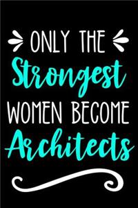 Only the Strongest Women Become Architects
