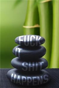 Fuck It Shit Happens