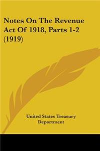 Notes On The Revenue Act Of 1918, Parts 1-2 (1919)