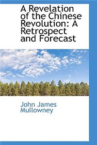 A Revelation of the Chinese Revolution: A Retrospect and Forecast