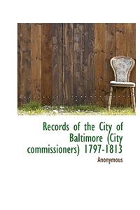 Records of the City of Baltimore (City Commissioners) 1797-1813