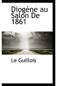 Diogene Au Salon de 1861