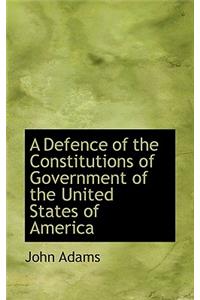 A Defence of the Constitutions of Government of the United States of America