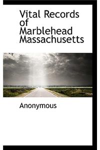 Vital Records of Marblehead Massachusetts