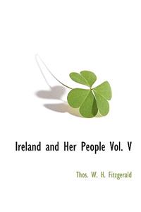 Ireland and Her People Vol. V