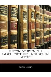 Milton: Studien Zur Geschichte Des Englischen Geistes: Studien Zur Geschichte Des Englischen Geistes