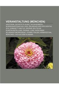 Veranstaltung (Munchen): Westpark, Entartete Kunst, Nockherberg, Bundesgartenschau 2005, Okumenischer Kirchentag 2010, Kabarett Kaktus