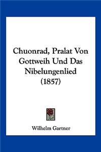 Chuonrad, Pralat Von Gottweih Und Das Nibelungenlied (1857)