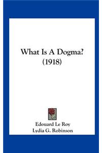 What Is a Dogma? (1918)