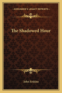 The Shadowed Hour