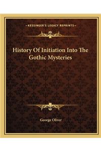 History Of Initiation Into The Gothic Mysteries