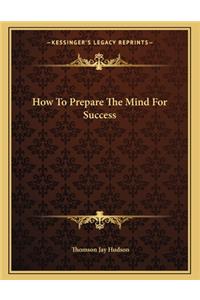How to Prepare the Mind for Success