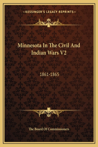 Minnesota in the Civil and Indian Wars V2: 1861-1865