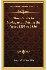 Three Visits to Madagascar During the Years 1853 to 1856