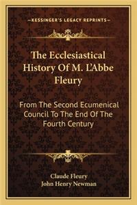 The Ecclesiastical History Of M. L'Abbe Fleury