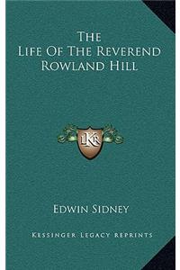 The Life of the Reverend Rowland Hill