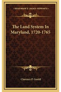 The Land System in Maryland, 1720-1765