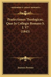 Praelectiones Theologicae, Quas in Collegio Romano S. J. V7 (1843)