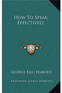 How to Speak Effectively
