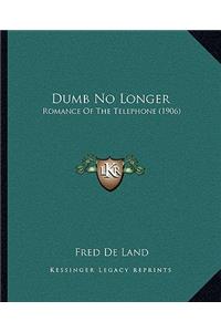 Dumb No Longer
