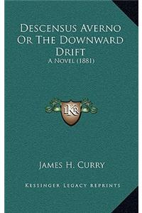 Descensus Averno or the Downward Drift