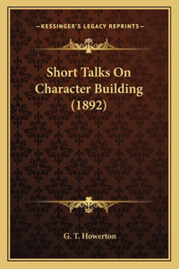 Short Talks on Character Building (1892)