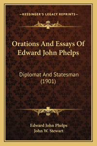 Orations And Essays Of Edward John Phelps