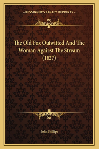 The Old Fox Outwitted And The Woman Against The Stream (1827)