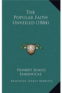 The Popular Faith Unveiled (1884)