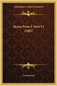 Alcune Prose E Versi V1 (1885)