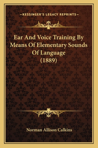 Ear And Voice Training By Means Of Elementary Sounds Of Language (1889)