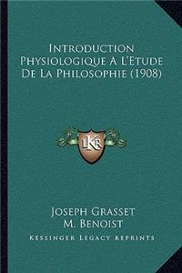Introduction Physiologique A L'Etude de La Philosophie (1908)