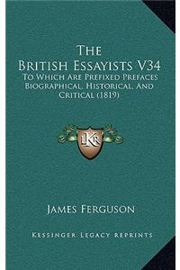 The British Essayists V34: To Which Are Prefixed Prefaces Biographical, Historical, And Critical (1819)