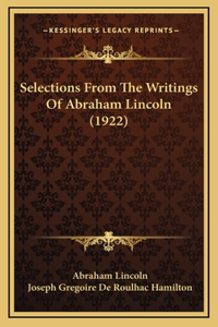 Selections From The Writings Of Abraham Lincoln (1922)