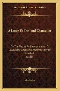 A Letter To The Lord Chancellor