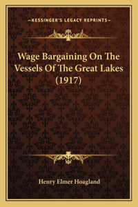 Wage Bargaining On The Vessels Of The Great Lakes (1917)