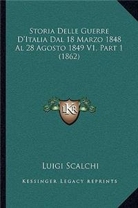 Storia Delle Guerre D'Italia Dal 18 Marzo 1848 Al 28 Agosto 1849 V1, Part 1 (1862)