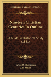 Nineteen Christian Centuries In Outline